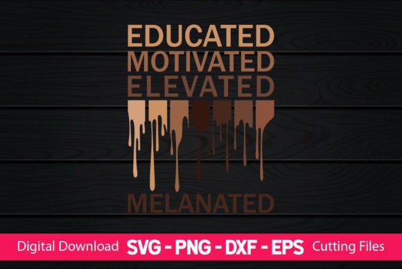 Download Educated Motivated Elevated Melanated - Premium Resources