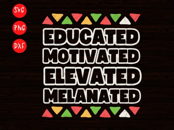 Download Educated Motivated Elevated Melanated - Premium Resources